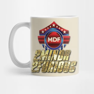 MDF 2Minor2Furious Joke Shirt Mug